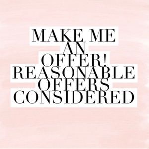 Make me a Reasonable offer!